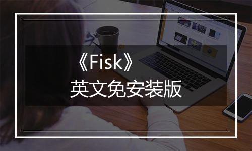 《Fisk》英文免安装版