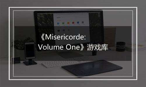 《Misericorde: Volume One》游戏库