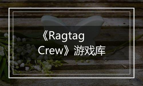 《Ragtag Crew》游戏库