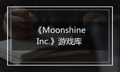 《Moonshine Inc.》游戏库